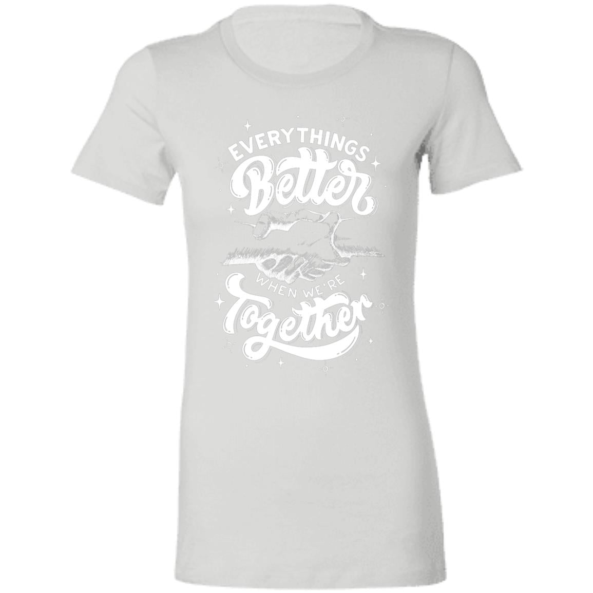 Everything is Better Together T-Shirt| For Girlfriend| Sister| Mom| Best friend| Daughter| Wife