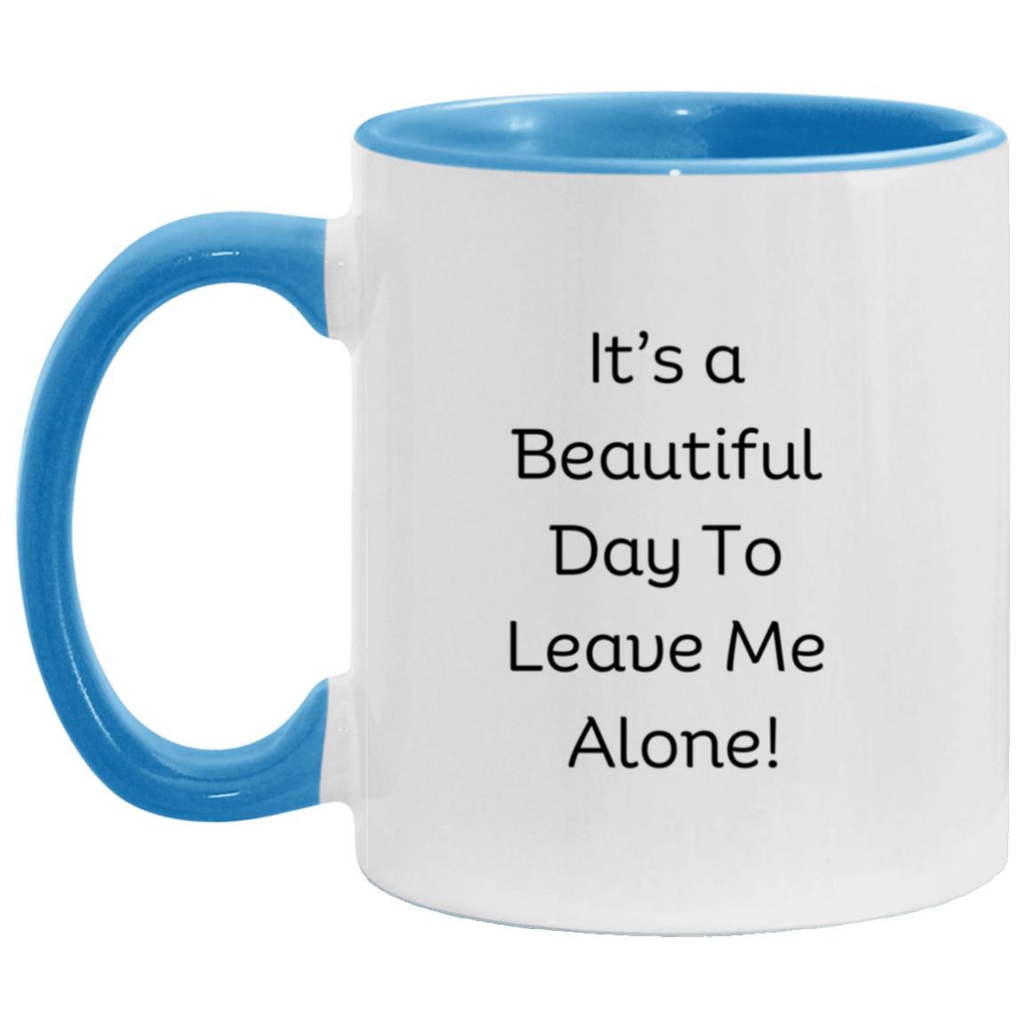 It's a beautiful day to leave me alone Mug | Mother's Day Gift| For Mom| Partner| Girlfriend| Wife| Trending| Co-Worker