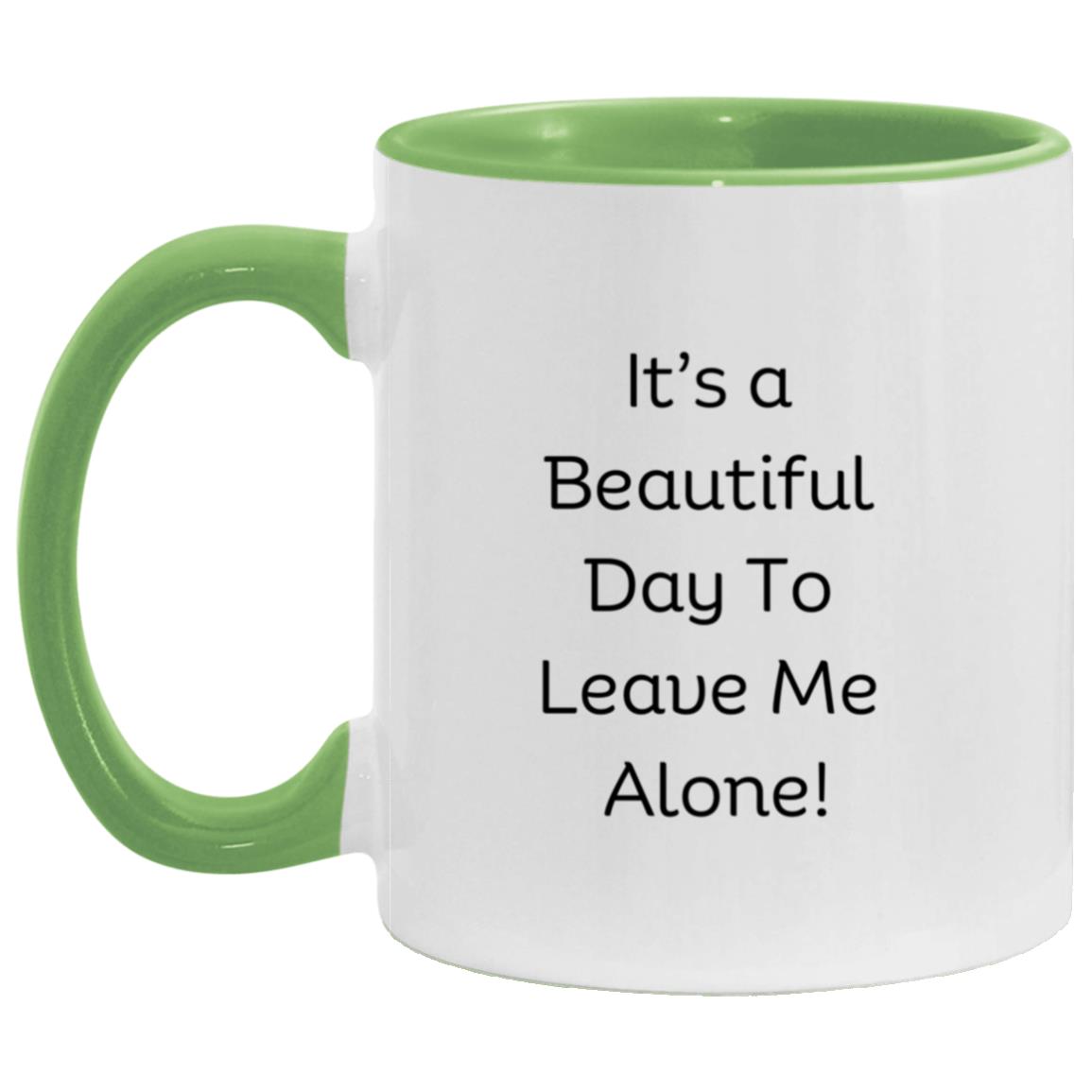 It's a beautiful day to leave me alone Mug | Mother's Day Gift| For Mom| Partner| Girlfriend| Wife| Trending| Co-Worker