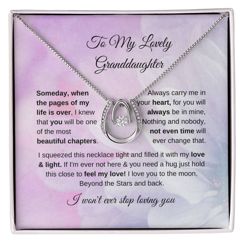 To My Lovely Granddaughter- Always carry me in your heart , you are always in mine.